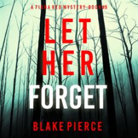 Let Her Forget by Pierce, Blake